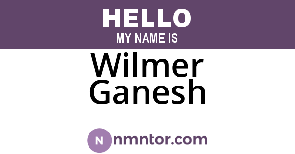 Wilmer Ganesh