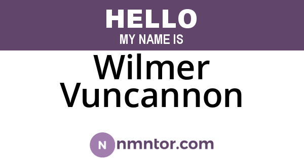 Wilmer Vuncannon