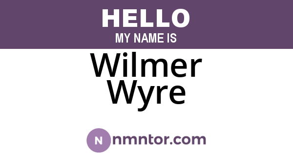 Wilmer Wyre