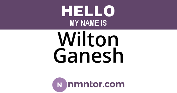 Wilton Ganesh