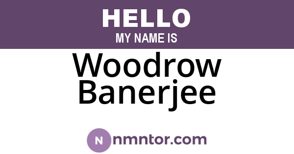 Woodrow Banerjee