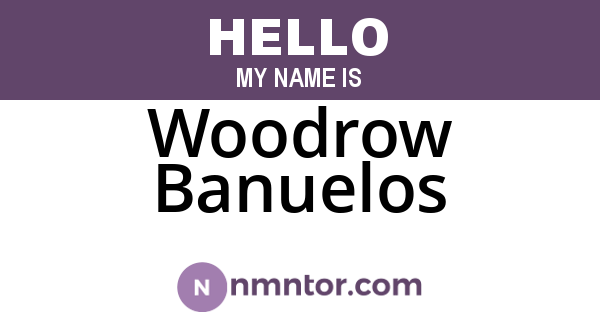 Woodrow Banuelos