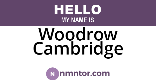 Woodrow Cambridge