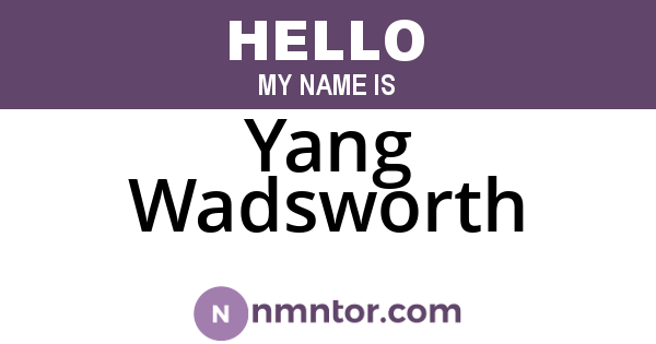 Yang Wadsworth