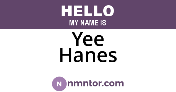 Yee Hanes