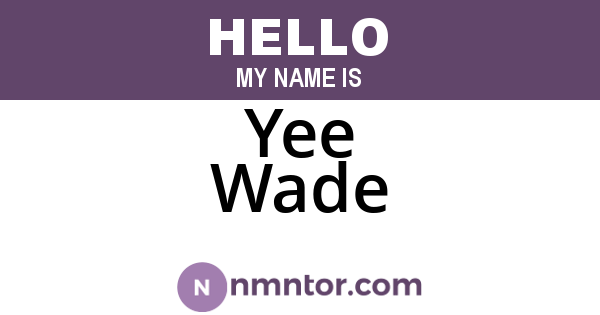 Yee Wade