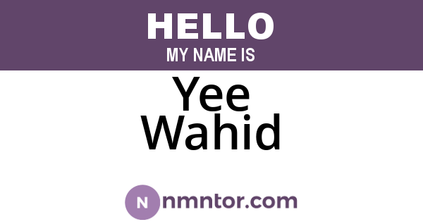 Yee Wahid