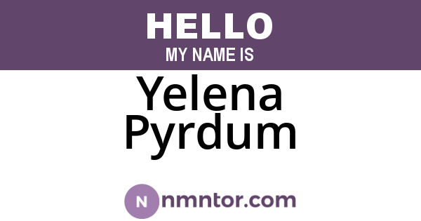 Yelena Pyrdum