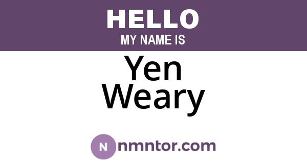 Yen Weary