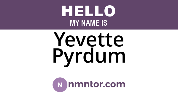 Yevette Pyrdum