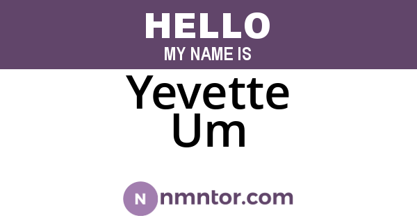Yevette Um