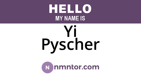 Yi Pyscher
