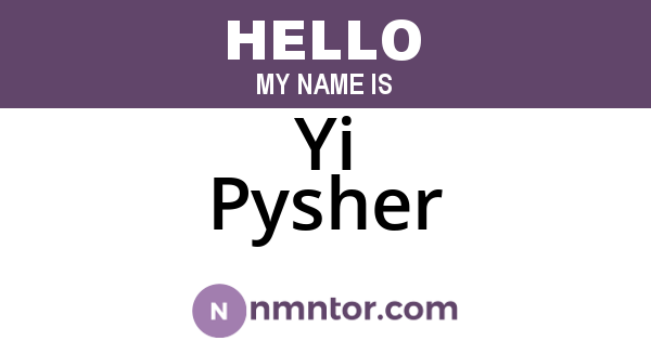 Yi Pysher