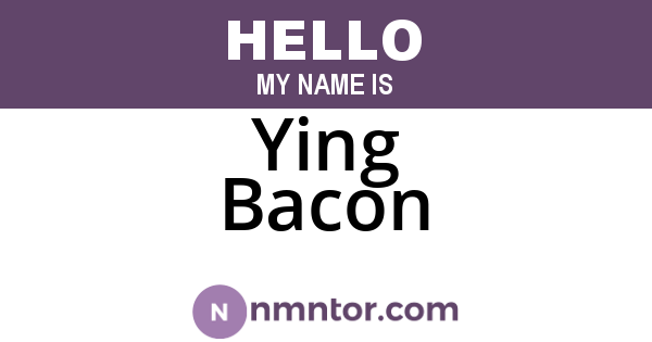 Ying Bacon
