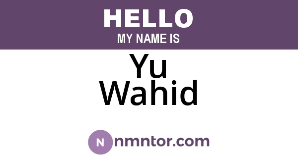 Yu Wahid