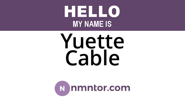 Yuette Cable
