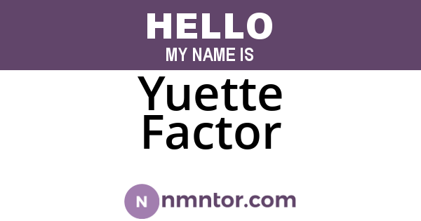 Yuette Factor