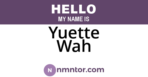 Yuette Wah