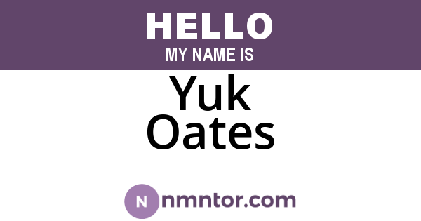 Yuk Oates