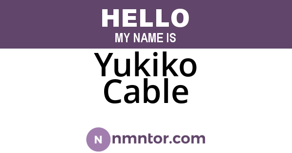 Yukiko Cable