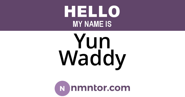 Yun Waddy