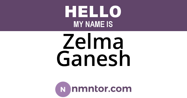 Zelma Ganesh
