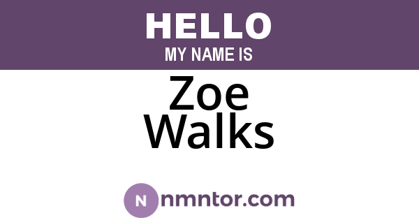 Zoe Walks