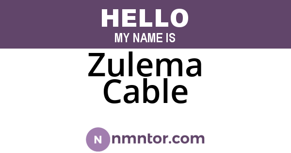 Zulema Cable